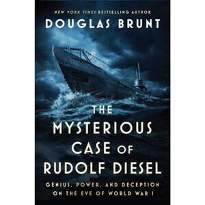 Mysterious Case of Rudolf Diesel : Genius, Power, and Deception on the Eve of...